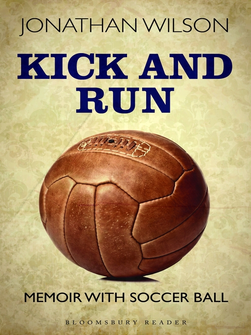 Title details for Kick and Run by Jonathan Wilson - Available